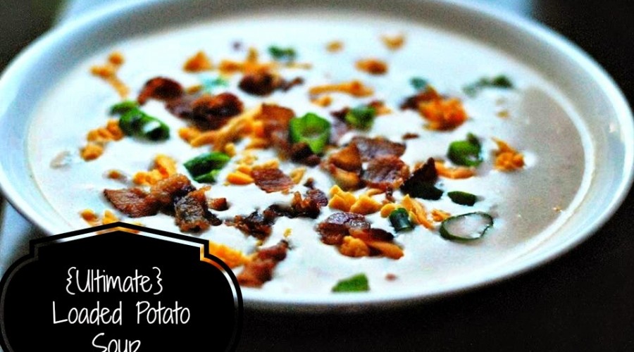 The {Ultimate} Loaded Potato Soup