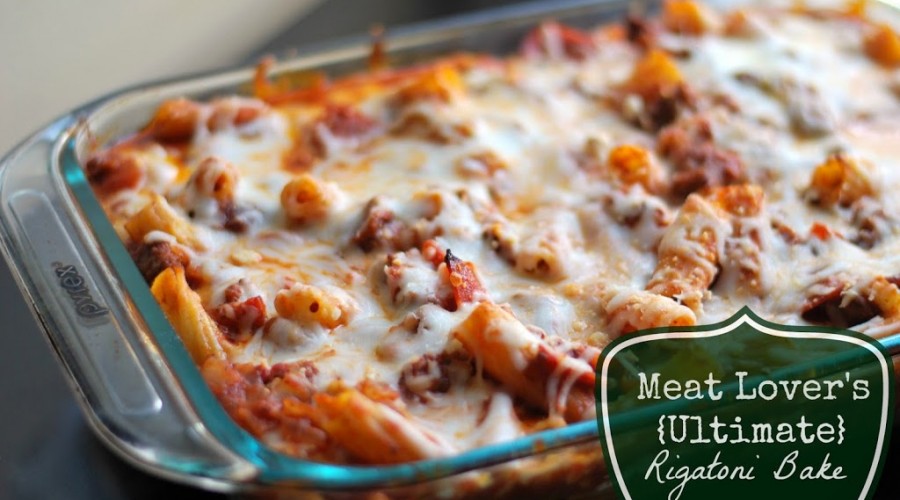 Meat Lover’s {Ultimate} Rigatoni Bake