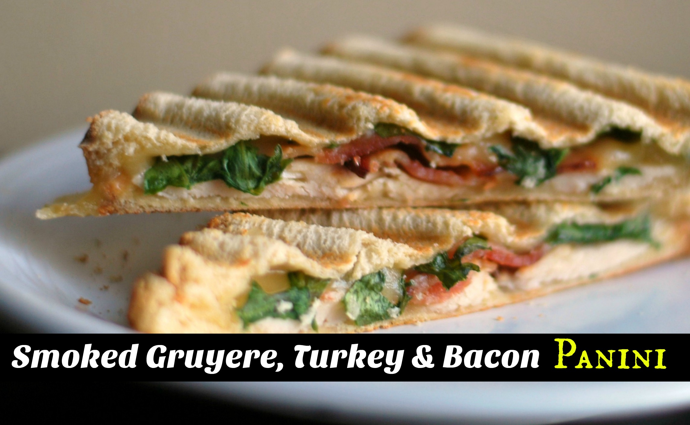 Smoked Gruyere, Turkey & Bacon Panini